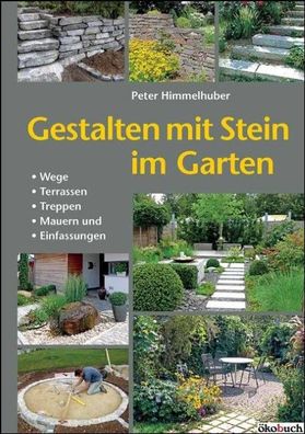 Gestalten mit Stein im Garten, Peter Himmelhuber