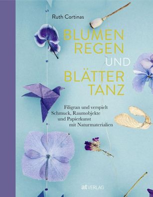 Blumenregen und Bl?ttertanz, Ruth Cortinas