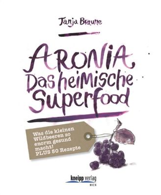 Aronia - Das heimische Superfood, Tanja Braune
