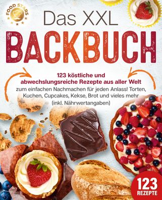 Das XXL Backbuch: 123 k?stliche und abwechslungsreiche Rezepte aus aller We ...