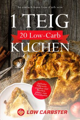 1 Teig 20 Low-Carb Kuchen: So einfach kann Low-Carb sein - Inklusive N?hrwe ...