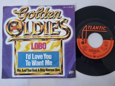 Lobo - I'd love you to want me/ Me and you and a dog named Boo 7'' Vinyl Germany