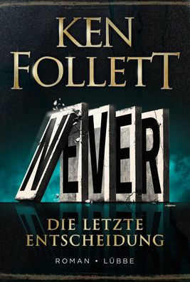 Never - Die letzte Entscheidung Roman Ken Follett