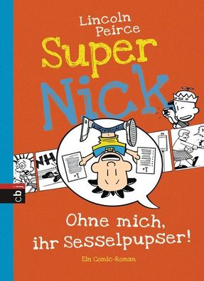 Super Nick 05 - Ohne mich, ihr Sesselpupser!, Lincoln Peirce