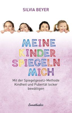 Meine Kinder spiegeln mich, Silvia Beyer