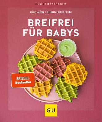 Breifrei fuer Babys GU Kuechenratgeber Merz, Lena Schaeflein, Annin