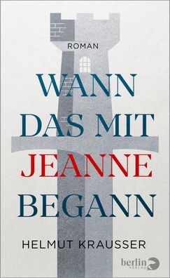 Wann das mit Jeanne begann Roman Helmut Krausser