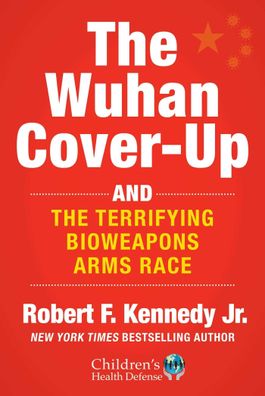 The Wuhan Cover-Up: And the Terrifying Bioweapons Arms Race (Children?s Hea ...
