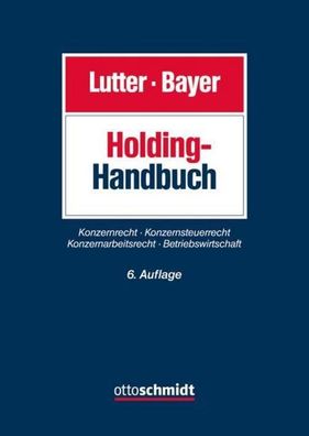 Holding-Handbuch: Konzernrecht ? Konzernsteuerrecht ? Konzernarbeitsrecht ? ...
