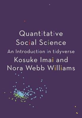 Quantitative Social Science: An Introduction in Tidyverse, Kosuke Imai