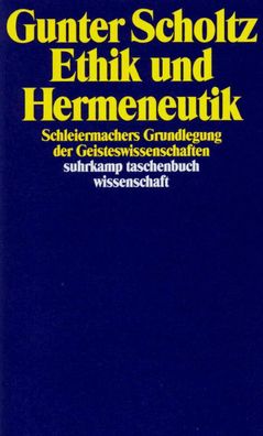 Ethik und Hermeneutik: Schleiermachers Grundlegung der Geisteswissenschafte ...