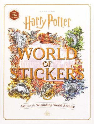 Harry Potter World of Stickers: Art from the Wizarding World Archive, Edito ...
