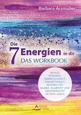 Die 7 Energien in dir - das Workbook, Barbara Arzm?ller