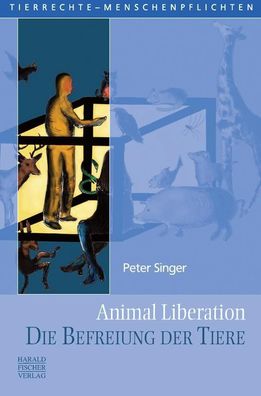Animal Liberation. Die Befreiung der Tiere, Peter Singer