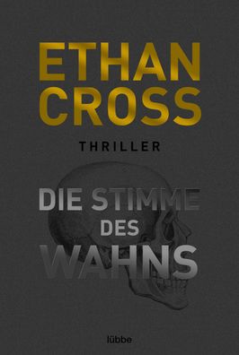 Die Stimme des Wahns Thriller Ethan Cross Die Ackerman &amp; Shira