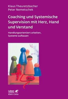 Coaching und Systemische Supervision mit Herz, Hand und Verstand (Leben ler ...