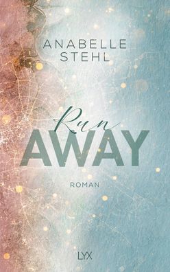 Runaway Roman Anabelle Stehl Away-Reihe