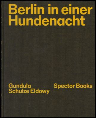 Gundula Schulze Eldowy: Berlin in einer Hundenacht, Gundula Schulze Eldowy