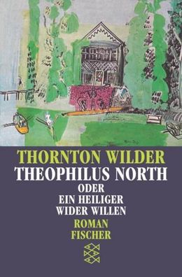 Theophilus North oder Ein Heiliger wider Willen, Thornton Wilder