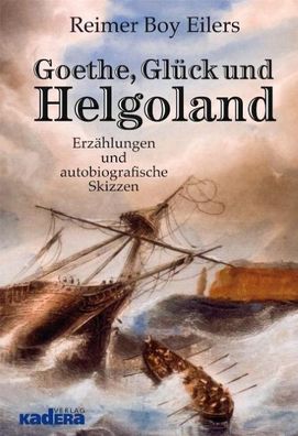 Goethe, Gl?ck und Helgoland, Reimer Boy Eilers