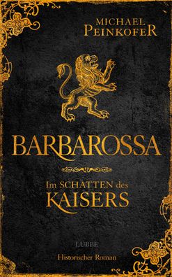 Barbarossa - Im Schatten des Kaisers Historischer Roman Michael Pei