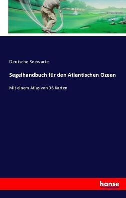 Segelhandbuch f?r den Atlantischen Ozean, Deutsche Seewarte