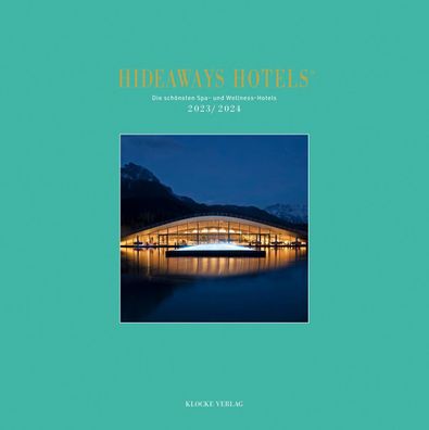 Hideaways Hotels Spa-Guide 2023/2024, Andrea Bala