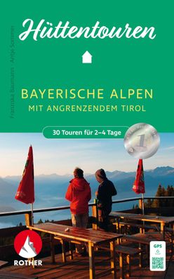 H?ttentouren Bayerische Alpen mit angrenzendem Tirol, Franziska Baumann