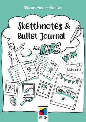 Sketchnotes und Bullet Journal f?r Kids, Diana Meier-Soriat