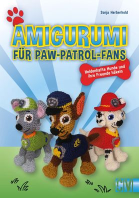 Amigurumi f?r Paw-Patrol-Fans, Sonja Herberhold