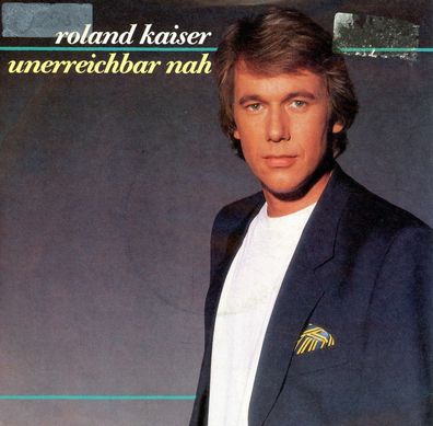 7" Roland Kaiser - Unerreichbar nah