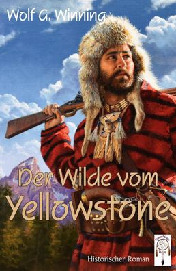 Der Wilde vom Yellowstone, Wolf G. Winning