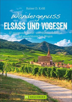 Wandergenuss Elsass und Vogesen, Rainer D. Kr?ll