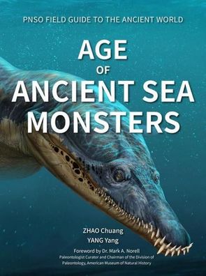 Age of Ancient Sea Monsters (PNSO Field Guide to the Ancient World, 3), Zha ...