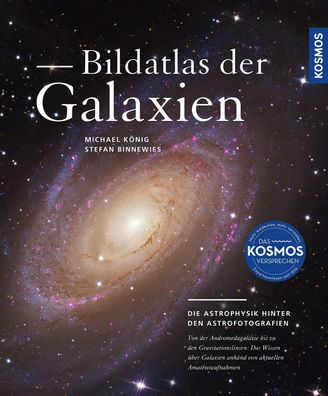 Bildatlas der Galaxien: Die Astrophysik hinter den Astrofotografien: das Wi ...
