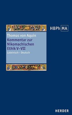 Kommentar zur Nikomachischen Ethik V-VII. Sententia libri Ethicorum V, VI, ...
