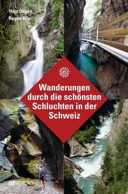 Wanderungen durch die sch?nsten Schluchten in der Schweiz, Hans Joachim Deg ...