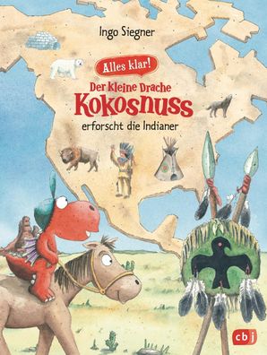 Alles klar! Der kleine Drache Kokosnuss erforscht die Indianer, Ingo Siegner