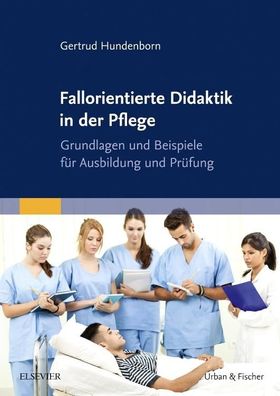 Fallorientierte Didaktik in der Pflege, Gertrud Hundenborn