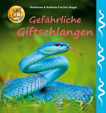 Gef?hrliche Giftschlangen, Heiderose Fischer-Nagel