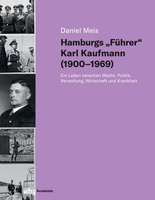 Hamburgs ""F?hrer"" Karl Kaufmann (1900-1969), Daniel Meis