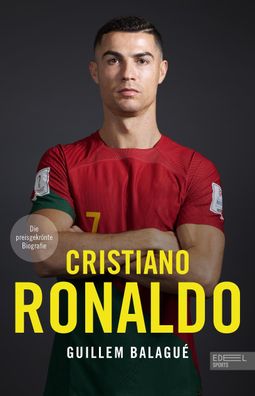 Cristiano Ronaldo. Die preisgekr?nte Biografie: Die Geschichte eines der be ...
