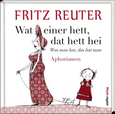 Wat einer hett, dat hett hei - Was man hat, das hat man, Fritz Reuter