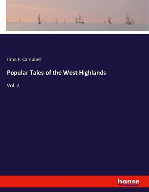 Popular Tales of the West Highlands, John F. Campbell