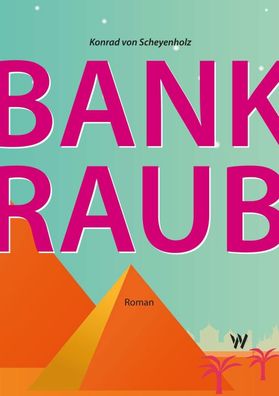 Bankraub, Scheyenholz von Konrad