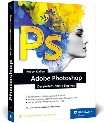 Adobe Photoshop Ihr professioneller Einstieg in Grafik und Fotograf