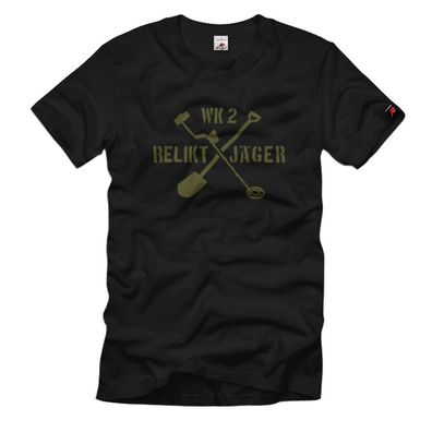 Bodenfund Relikt Jäger WK Metalldetektor Schatzsuche Ausgrabung - T Shirt #2840