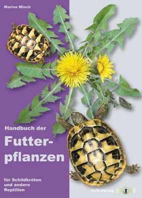 Handbuch der Futterpflanzen f?r Schildkr?ten und andere Reptilien, Marion M ...