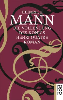 Die Vollendung des K?nigs Henri Quatre: Roman, Heinrich Mann