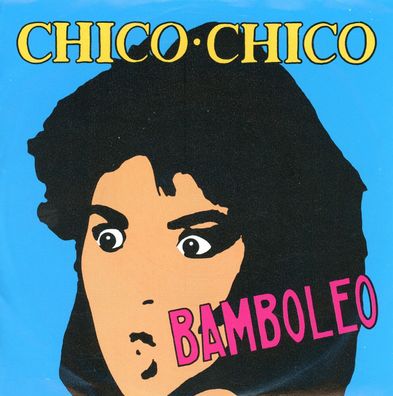 7" Chico Chico - Bamboleo